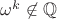 $\omega^k \not\in \mathbb{Q}$