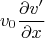$$v_0 \frac{\partial v'}{\partial x}$$