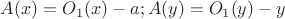 $A(x) = O_1(x)-a; A(y)=O_1(y)-y$