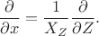 $$ \[
   \frac{\partial}{\partial x} = \frac{1}{X_Z} \frac{\partial}{\partial Z}.
   \]$$