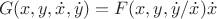 $$ G(x,y,\dot{x},\dot{y}) = F(x,y, \dot{y}/\dot{x}) \dot{x} $