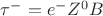 $\tau^- = e^-Z^0B$