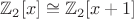 $\mathbb Z_2[x] \cong \mathbb Z_2[x+1]$