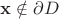 $\mathbf x\notin \partial D$