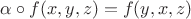 $\alpha \circ f(x, y, z) = f(y, x, z)$