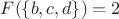 $F(\{b,c,d\})= 2$