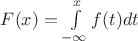 $F(x)=\int\limits_{-\infty}^xf(t)dt$