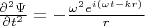 $\frac{{\partial}^{2}\Psi }{\partial{t}^{2}}=-\frac{{\omega }^{2}{e}^{i\left(\omega t-kr \right)}}{r}$
