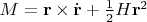 $M={\mathbf{r}}\times \dot{\mathbf{r}}+\frac{1}{2}H{\mathbf{r}}^2$