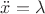 $\ddot x = \lambda$ $\ddot x = \lambda$
