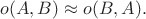 $o(A,B)\approx o(B,A).$