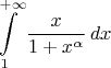 $$\int\limits_{1}^{+\infty} \frac{x}{1+x^{\alpha}}\, dx$$