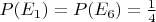 $P(E_1)=P(E_6)=\frac{1}{4}$