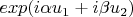 $exp(i\alpha u_1+i\beta u_2) $