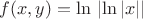 $f(x,y)=\ln\,\left |\ln |x|\right|$