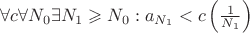 $ \forall c  \forall N_0  \exists N_1 \geqslant N_0 : a_{N_1} < c \left( \frac{1}{N_1} \right)  $