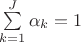 $\sum\limits_{k=1}^{J}\alpha_k=1$