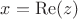 $x=\operatorname{Re}(z)$