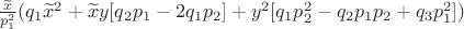 $\frac{\widetilde{x}}{p_1^2}(q_1 \widetilde{x}^2+\widetilde{x} y[q_2 p_1-2q_1 p_2]+y^2[q_1 p_2^2-q_2p_1p_2+q_3p_1^2])$