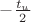 $-\frac{t_u}{2}$
