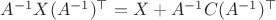 $A^{-1}X(A^{-1})^\top=X+A^{-1}C(A^{-1})^\top$