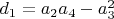 $d_1=a_2 a_4-a_3^2$