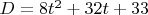 $D=8t^2 + 32t +33$