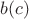 $b(c)$