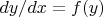 $dy/dx=f(y)$
