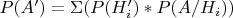 $P(A')=\Sigma(P(H'_i)*P(A/H_i))$