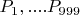 $P_1, .... P_{999}$