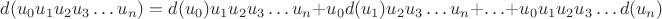 $d(u_{0}u_{1}u_{2}u_{3} \ldots u_{n}) =d(u_{0})u_{1}u_{2}u_{3} \ldots u_{n}+u_{0}d(u_{1})u_{2}u_{3} \ldots u_{n}+ \ldots +u_{0}u_{1}u_{2}u_{3} \ldots d(u_{n})$