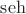 $\operatorname{seh}$