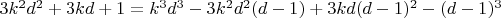 $3k^2d^2 + 3kd + 1 = k^3d^3 -3k^2d^2(d-1) + 3k d (d-1) ^2 - (d-1)^3$