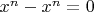 $x^n-x^n=0$