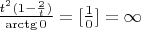 $\frac {t^2(1-\frac {2}{t})}{\arctg 0}=[\frac {1}{0}]=\infty$