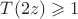 $T(2z)\geqslant 1$