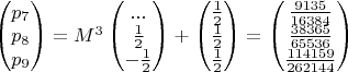 $ \begin{pmatrix} p_{7} \\p_{8} \\ p_{9} \end{pmatrix} = M^3 \begin{pmatrix} ... \\ \frac {1} {2} \\ -\frac {1} {2} \end{pmatrix}+ \begin{pmatrix} \frac {1} {2} \\ \frac {1} {2} \\ \frac {1} {2} \end{pmatrix}=\begin{pmatrix} \frac {9135} {16384} \\ \frac {38365} {65536} \\ \frac {114159} {262144} \end{pmatrix}$
