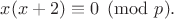 $x(x+2) \equiv 0 \pmod p.$