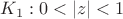 $K_1:0 < |z| < 1$