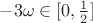 $-3\omega \in [0,\frac12]$