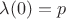 $\lambda(0)=p$