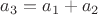 $a_3 = a_1 + a_2$