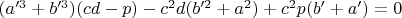 $(a'^3+b'^3)( cd-p)-c^2d(b'^2+a^2)+c^2p(b'+a')=0$