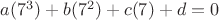 $a(7^3)+ b(7^2)+c(7)+d=0$