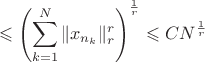 $$\leqslant \left(\sum_{k=1}^N \| x_{n_k} \|_r^r \right)^\frac1r \leqslant C N^\frac1r$$