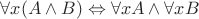 $\forall x (A \wedge B) \Leftrightarrow \forall x A \wedge \forall x B$