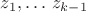 $z_1,\dots\,z_{k-1}$