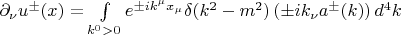 $\partial_\nu u^\pm(x)=\int\limits_{k^0>0} e^{\pm i k^\mu x_\mu}\delta(k^2-m^2) \left(\pm i k_\nu a^\pm(k)\right) d^4 k}$