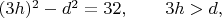 $(3h)^2-d^2=32,\qquad 3h>d,\qquad$